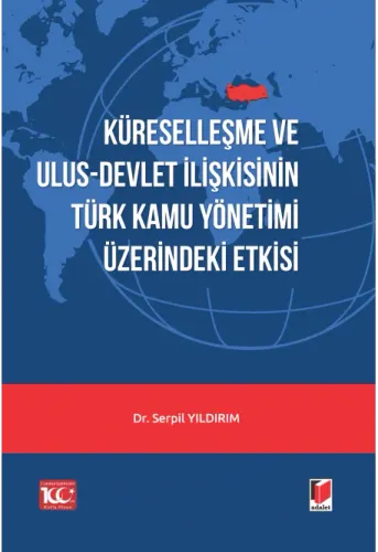 Küreselleşme ve Ulus-Devlet İlişkisinin Türk Kamu Yönetimi Üzerindeki Etkisi