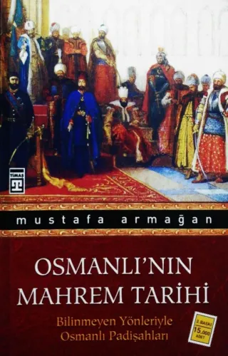 Osmanlı'nın Mahrem Tarihi Bilinmeyen Yönleriyle Osmanlı Padişahları