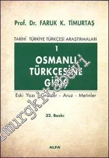 Tarihi Türkiye Türkçesi Araştırmaları 1: Osmanlı Türkçesine Giriş (Eski Yazı, Gramer, Aruz, Metinler) -         2022