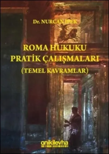 Roma Hukuku Pratik Çalışmaları Temel Kavramlar