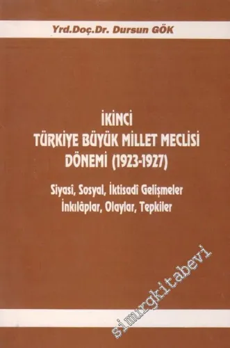 İkinci Türkiye Büyük Millet Meclisi Dönemi (1923 - 1927): Siyasi Sosyal İktisadi Gelişmeler İnkılâplar Olaylar Tepkiler -
