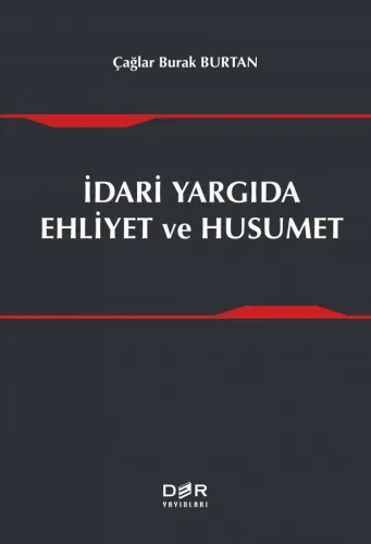 İDARİ YARGIDA EHLİYET VE HUSUMET Çağlar Burak BURTAN