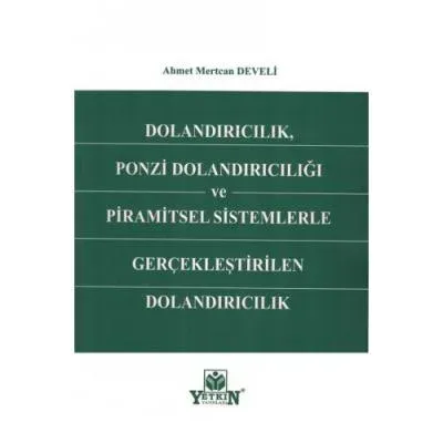 Dolancıdırıcılık, Ponzi Dolandırıcılığı ve Piaramitsel Sistemlerle Gerçekleştirilen Dolandırıcılık
