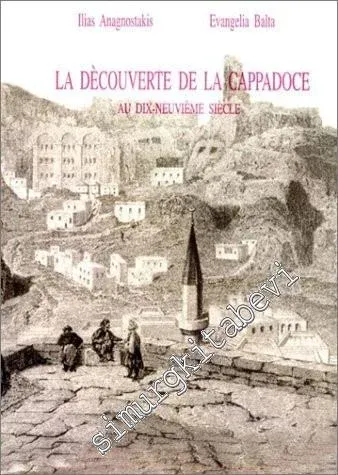La Decouverte de La Cappadoce: Au Dix-Neuvieme Siecle -        1994