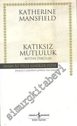 Katıksız Mutluluk - Bütün Öyküler -