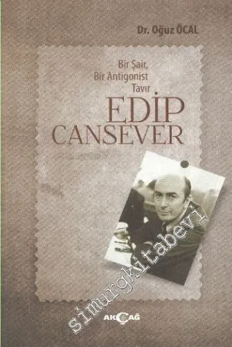 Edip Cansever Bir Şair Bir Antigonist Tavır -         2013