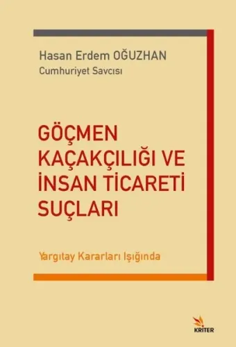 Göçmen Kaçakçılığı ve İnsan Ticareti Suçları;Yargıtay Kararları Işığında