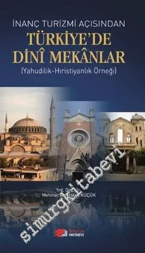 İnanç Turizmi Açısından Türkiye'de Dini Mekânlar : Yahudilik, Hıristiyanlık Örneği -