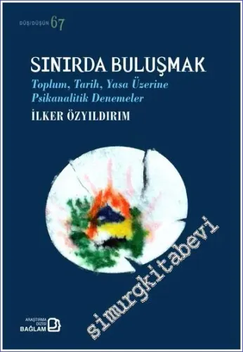 Sınırda Buluşmak: Toplum Tarih Yasa Üzerine Psikanalitik Denemeler -