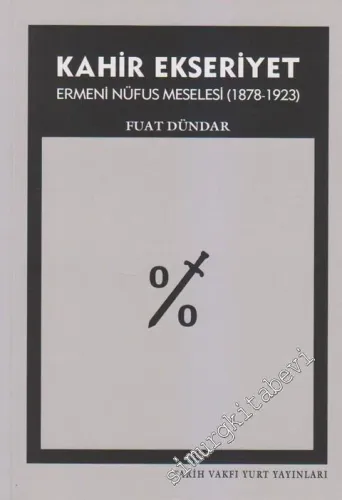 Kahir Ekseriyet: Ermeni Nüfus Meselesi 1878 - 1923 -