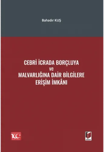 Cebri İcrada Borçluya ve Malvarlığına Dair Bilgilere Erişim İmkanı