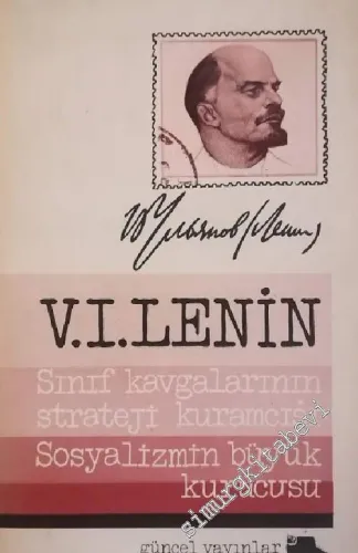Vladimir İlyiç Lenin : Sınıf Kavgalarımızın Strateji Kuramcısı Sosyalizmin Büyük Kurucusu  -        1977