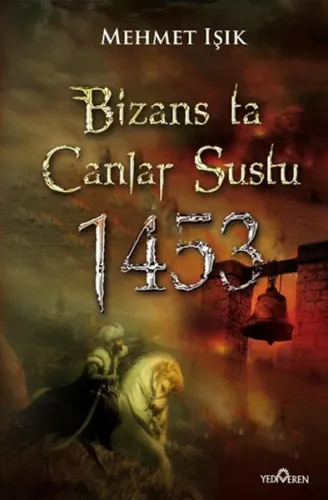 Bizans'ta Çanlar Sustu; 1453 İstanbul'un Fethi