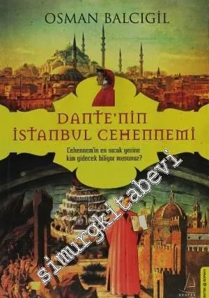 Dante’nin İstanbul Cehennemi : Cehennem'in en sıcak yerine kim gidecek biliyor musunuz? -