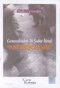Generalinden 28 Şubat İtirafı "postmodern Darbe"