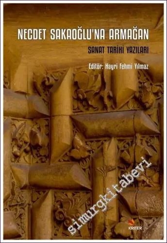 Necdet Sakaoğlu'na Armağan - Sanat Tarihi Yazıları -         2022