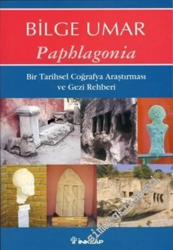Paphlagonia: Bir Tarihsel Coğrafya Araştırması ve Gezi Rehberi -        2007