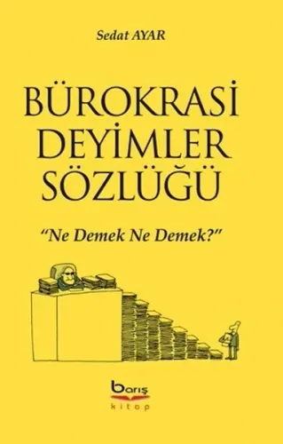 Bürokrasi Deyimler Sözlüğü "Ne Demek Ne Demek?"