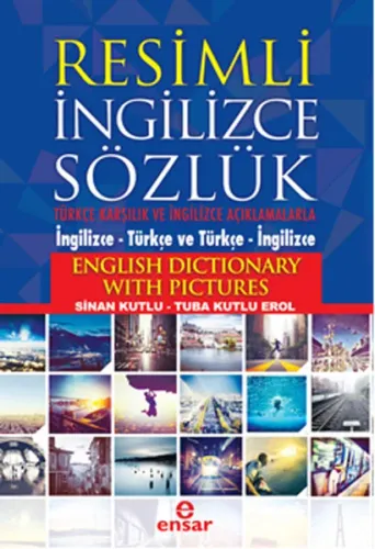 Resimli İngilizce Sözlük; Türkçe Karşılık ve Açıklamalarla (İngilizce - Türkçe ve Türkçe - İngilizce)