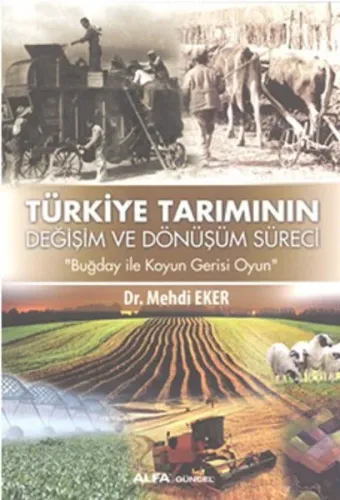 Türkiye Tarımının Değişim ve Dönüşüm Süreci; Buğday ile Koyun Gerisi Oyun