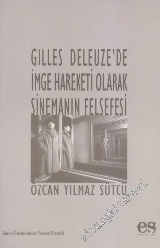 Gilles Deleuze'de İmge Hareketi Olarak Sinemanın Felsefesi -         2005