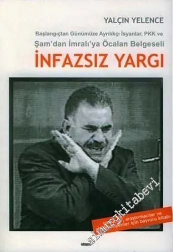 İnfazsız Yargı: Başlangıçtan Günümüze Ayrılıkçı İsyanlar, PKK ve Şam'dan İmralı'ya Öcalan Belgeseli -        2005