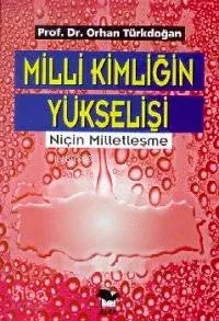Milli Kimliğin Yükselişi; Niçin Milletleşme