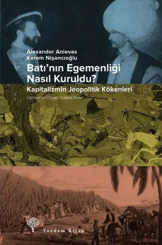 Batı'nın Egemenliği Nasıl Kuruldu?; Kapitalizmin Jeopolitik Kökenleri