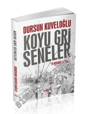 Koyu Gri Seneler: 78 Kuşağı Romanı -         2014