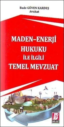 Maden-Enerji Hukuku ile İlgili Temel Mevzuat