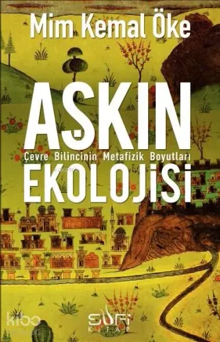 Aşkın Ekolojisi; Çevre Bilincinin Metafizik Boyutları