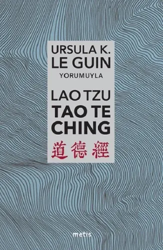 Lao Tzu: Tao Te Ching - Yol'a ve Yol'un Gücüne Dair