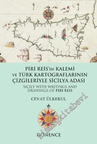 Piri Reis'in Kalemi ve Türk Kartograflarının Çizgileriyle Sicilya Adası -