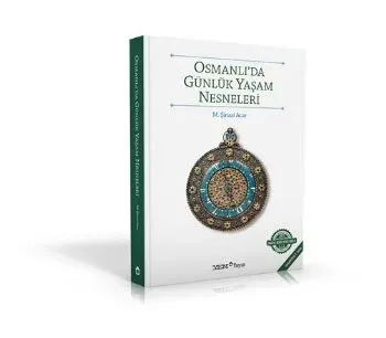 Osmanlı'da Günlük Yaşam Nesneleri
