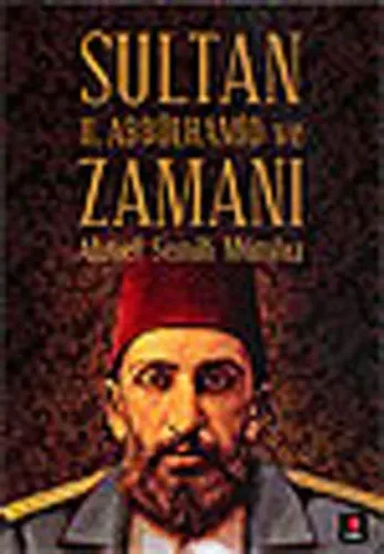 Sultan II. Abdülhamid ve Zamanı