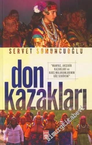 Don Kazakları: Manyas, Akşehir Kazakları ve Kars Malakanlarının Göç Serüveni -        2004