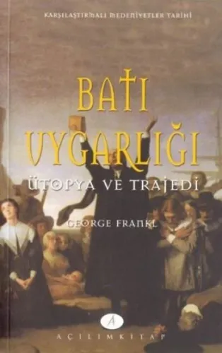 Batı Uygarlığı; Ütopya ve Trajedi