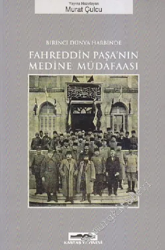 Birinci Dünya Harbinde Fahreddin Paşa'nın Medine Müdafaası -        2006