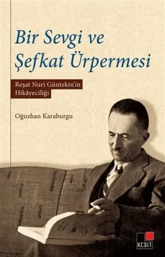 Bir Sevgi Ve Şefkat Ürpermesi;Reşat Nuri Güntekin'in Hikayeciliği