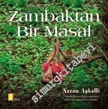 Zambaktan Bir Masal: Nepal’in Kutsal Dağından Afrika’nın Dağlarına Uzanan Bir Yolculuk CİLTLİ -