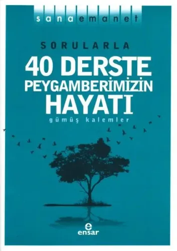 Sorularla 40 Derste Peygamberimizin Hayatı;Sana Emanet