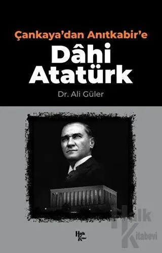 Çankaya'dan Anıtkabir'e Dahi Atatürk