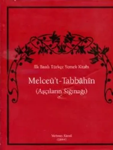 İlk Basılı Türkçe Yemek Kitabı Melceü't-Tabbâhîn (Aşçıların Sığınağı),