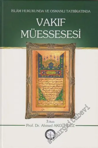 İslâm Hukukunda ve Osmanlı Tatbikatında Vakıf Müessesesi -        1996