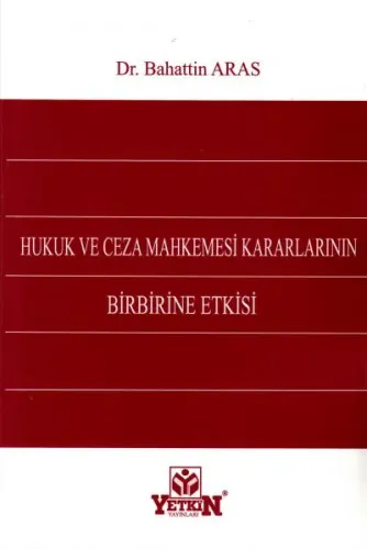 Hukuk ve Ceza Mahkemesi Kararlarının Birbirine Etkisi