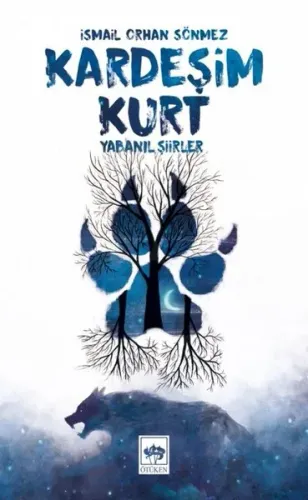 Kardeşim Kurt; Yabanıl Şiirler