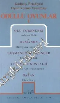 Ödüllü Oyunlar 1: Ölü Törenleri - Ormanda - Düşmanla Sevişenler - 3 Ekim'de Nostalji - Sapan Kadıköy Belediyesi Oyun Yazma Yarışması -        1999