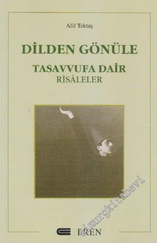 Dilden Gönüle: Tasavvufa Dair Risâleler -