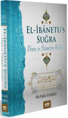 El İbanetus Suğra Dinin ve Sünnetin Asılları