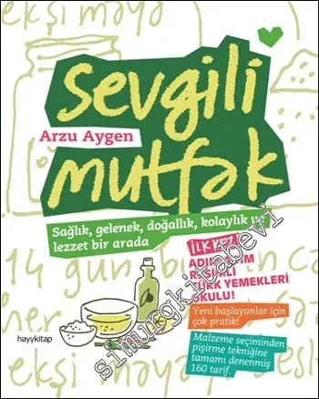 Sevgili Mutfak: Sağlık, Gelenek, Doğallık ve Lezzet Birarada -
